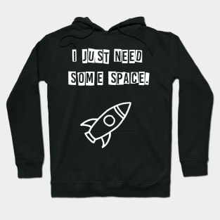 I just need some space (white) Hoodie